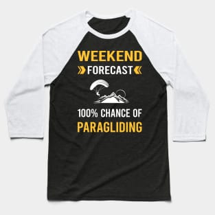 Weekend Forecast Paragliding Paraglide Paraglider Baseball T-Shirt